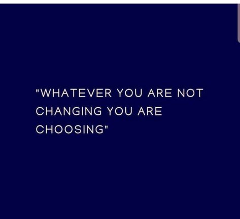 Growth is a choice. Whatever You Are Not Changing You Are Choosing Quote, Whatever You Are Not Changing You Are Choosing, Whatever You Are Not Changing, Awakening Consciousness, Humpty Dumpty, Wonderful Words, Be Proud, Note To Self, Pretty Words