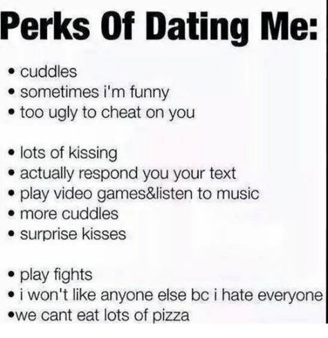 Perks Of Dating Me, Reasons To Date Me, Surprise Kiss, Pun Quotes, Dating Humor Quotes, I Hate Everyone, Dating Advice Quotes, Grilled Pizza, Play Video Games