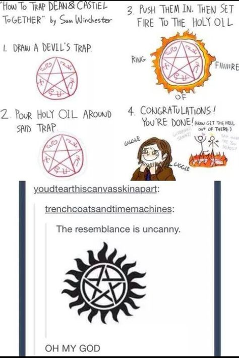 how to trap Demon Dean & Castiel together (aka Devil's Trap + holy fire) Devils Trap, Impala 67, Dean Castiel, Dean And Castiel, Tattoo Ideas For Men, Supernatural Destiel, Sam Dean, Supernatural Memes, Supernatural Funny