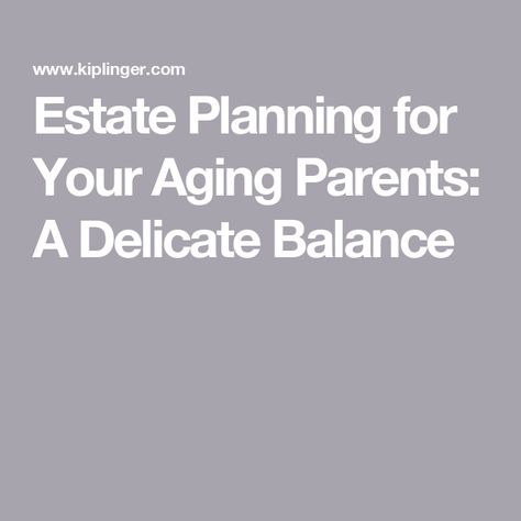 Estate Planning for Your Aging Parents: A Delicate Balance Estate Planning Quotes, Wills And Estate Planning, Executor Of Estate Checklist, Wealth Planning, Retirement Accounts, Health Management, Life Care, Estate Planning, Financial Management