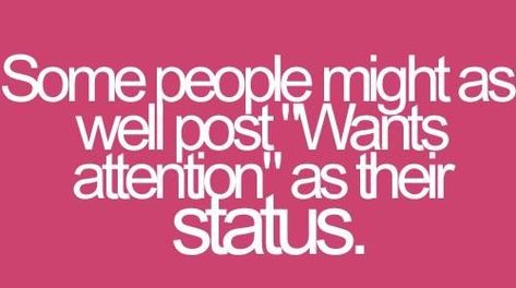 Attention Seeker Quotes Funny, Quotes About Attention, Attention Seeker Quotes, Desperate Quotes, Seeker Quotes, Bitter Ex, Attention Quotes, Attention Seeking Behavior, Petty Quotes