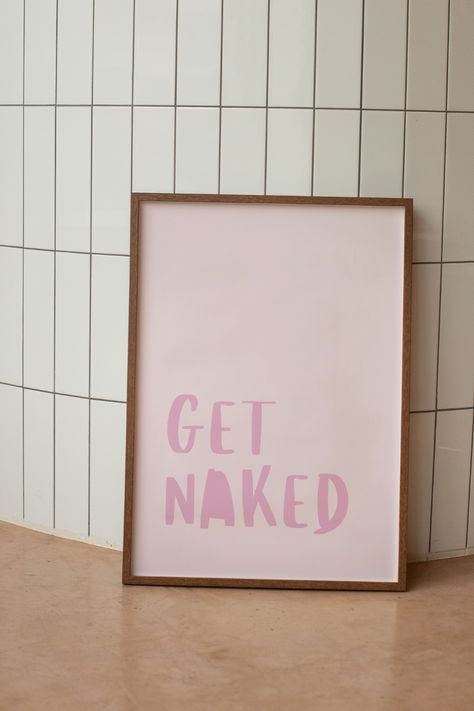 Pink Bathroom Art, Bathroom Posters Aesthetic, Diy Bathroom Art, Get Naked Bathroom Decor, Funny Bathroom Signs Printable, Posters With Text, Get Naked Sign, Text Wall Art, Apartment Finds