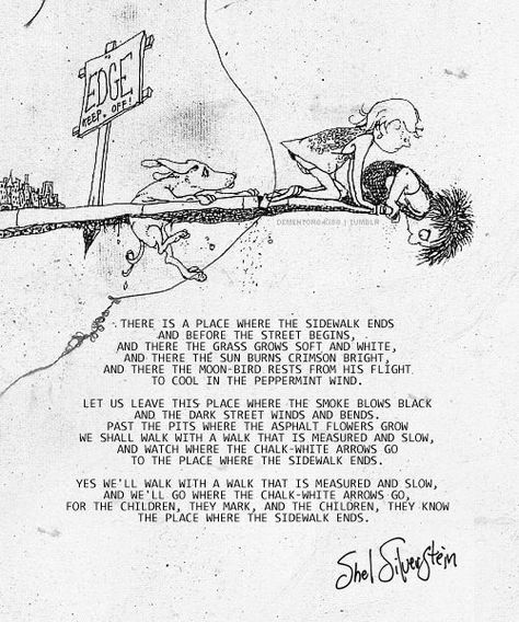 Where the Sidewalk Ends by Shel Silverstein  for Chris Pretty Sayings, Silverstein Poems, Shel Silverstein Poems, Poem Ideas, Book Puns, Where The Sidewalk Ends, Funny Poems, Shel Silverstein, Sweet Tattoos