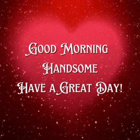 Good Morning Handsome Gifs | Good Morning Gif For Him Good Morning I Love You Quotes For Him, Good Morning Handsome Funny, Good Afternoon Handsome, Good Morning Handsome For Him, Good Morning Babe For Him, Good Morning Luv, Good Afternoon Quotes For Him, Good Morning My Love Gif, Good Morning Gifs Funny