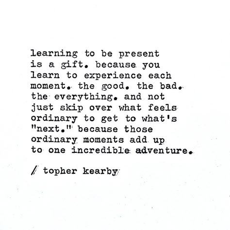 Learning to be present. ✨ - - - #mindfulness #mindful #present #inspirationalquotes #words #wordsofwisdom #quotes #happiness #topherkearby | Instagram Quotes About Presents, Topher Kearby, Stay Quotes, Present Quotes, Be Present Quotes, Twin Flame Love Quotes, Beloved Quotes, K Quotes, Moments Quotes