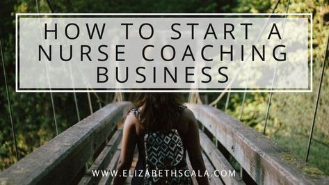 How to Start a Nurse Coaching Business Nurse Coaching, Nurse Coach, Nurse Blog, Holistic Nurse, Holistic Nursing, Nurse Entrepreneur, Lpn Schools, Writer Jobs, Becoming A Nurse