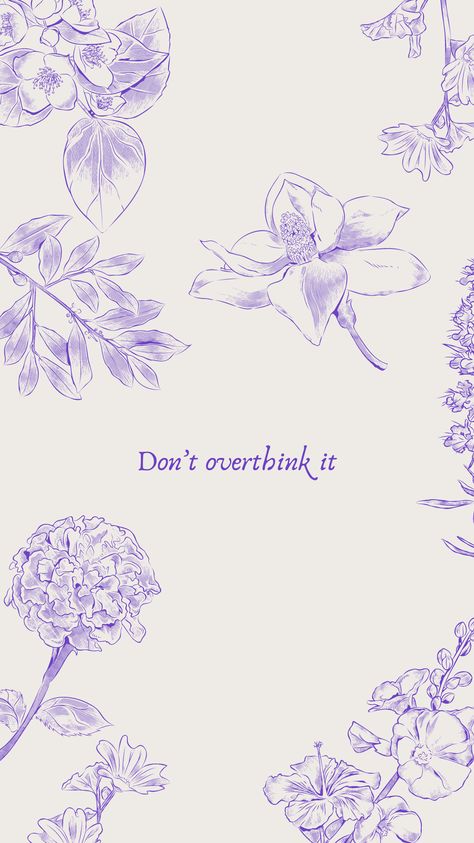 Don’t Overthink Wallpaper, Don't Overthink It Wallpaper, Motivating Phone Wallpaper, Phone Wallpaper Affirmation, Lavender Aesthetic Wallpaper Quotes, It Girl Lockscreen, Self Love Wallpaper Iphone Aesthetic, Positive Quotes Wallpaper Aesthetic, Lavender Iphone Wallpaper