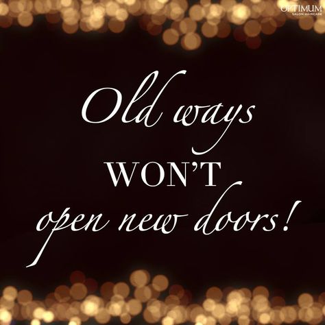 Old Ways Won't Open New Doors! Quotes Old Quotes Vintage Life, Old But Gold Quotes, You’re Never Too Old Quotes, Never To Old To Learn Quotes, My Door Is Always Open Quotes, Picture Quotes, Picture Frames, Quotes