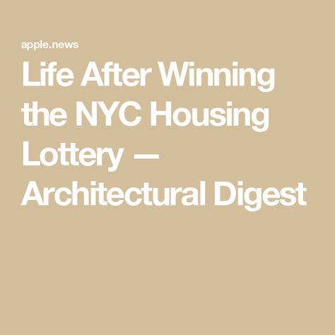 Life After Winning the NYC Housing Lottery — Architectural Digest Nyc Housing Lottery, 2025 Manifestation, Nyc Apartment, Affordable Housing, 2024 Vision, Architectural Digest, Mood Boards, The City, Vision Board