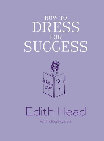 3 Important Lessons To Learn From Edith Head's "How To Dress For Success" Best Fashion Books, Edith Head, Success Books, Inspirational Books To Read, Woman Reading, Desk Space, Dress For Success, Working Woman, Office Style