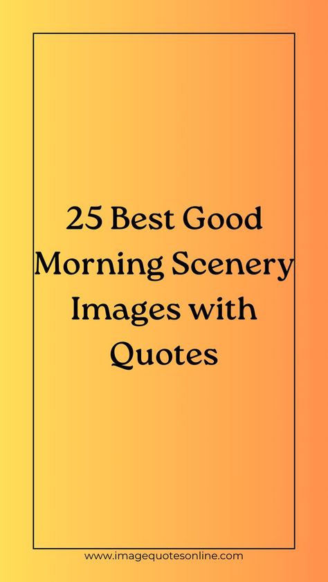 25 Best Good Morning Scenery Images with Quotes Morning Scenery, Scenery Images, Sunrise Quotes, Images With Quotes, Positive Good Morning Quotes, Morning Quotes Images, Good Morning Quote, View Quotes, Productive Morning