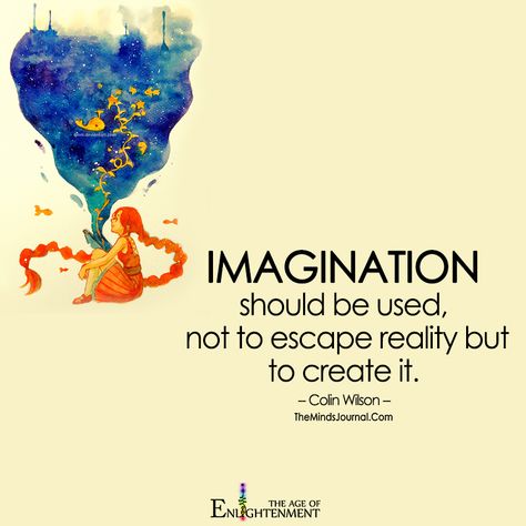 Imagination - https://themindsjournal.com/imagination/ Mind Journal, Cute Happy Quotes, Imagination Quotes, Imagination Art, Escape Reality, Say That Again, Creativity Quotes, Spiritual Wisdom, Art And Craft