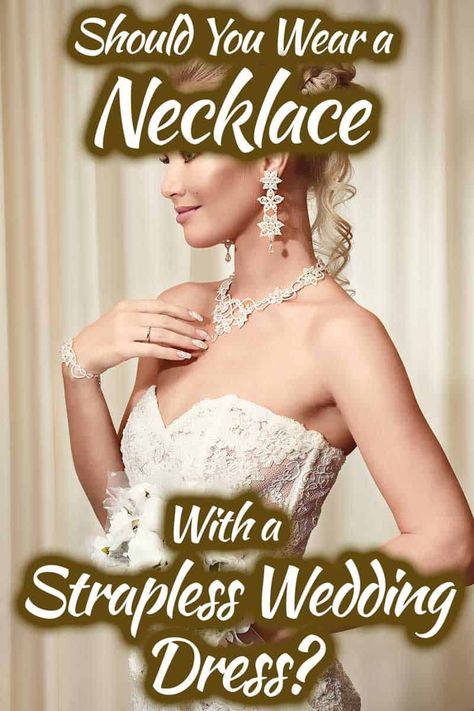 Should You Wear a Necklace with a Strapless Wedding Dress? Whether made by diamond or pearl, a necklace is a must-have bridal jewelry you should't miss; but can it match with a strapless wedding dress? Necklaces For Strapless Wedding Dress, Necklace To Wear With Strapless Dress, Wedding Jewelry For Strapless Dress, Necklace For Strapless Wedding Dress, Strapless Dress Necklace, Strapless Wedding Dress Jewelry, Wedding Gown Jewellery, Bridal Jewlery, Best Necklace