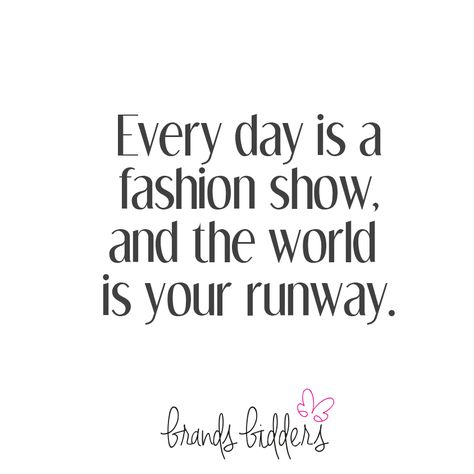 Every day you can walk the catwalk.  #FASHION #RUNWAY #QUOTES #FASHIONQUOTES  http://www.brandsbidders.com/ Fashion Week Quotes, Walking Quotes, Australian Fashion, Fashion Quotes, Fashion Stylist, All About Fashion, Chalkboard Quotes, Clothing Brand, Runway Fashion