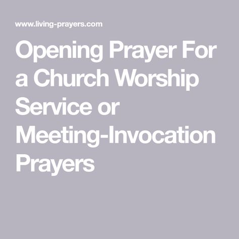 Opening Prayer For a Church Worship Service or Meeting-Invocation Prayers Prayers For Church Service, Opening Prayer For Church Service, Opening Prayer For Meeting, Praise And Worship Prayer, Team Meeting Agenda Template, Invocation Prayer, Team Meeting Agenda, Sample Prayer, Worship Prayer