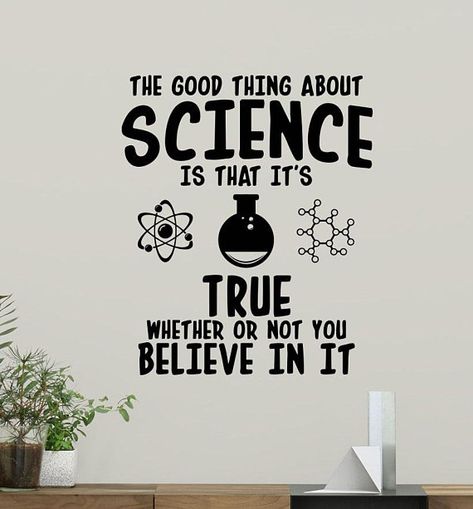 The Good Thing About Science Wall Decal Sign Quote Chemistry Classroom Poster Gift Vinyl Sticker Sch Quotes For Chemistry, Science Mural, Chemistry Posters, Science Wall, Chemistry Classroom, Classroom Idea, Science Quotes, Welcome Door Signs, Study Decor