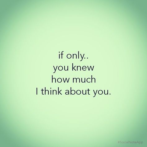 If only you knew how much i think about you #quoteoftheday If He Only Knew How Much I Love Him, If You Knew How Much I Love You Quotes, You Just Know Quotes, If You Only Knew How Much I Love You, Think About You All The Time, If Only You Knew Quotes, If You Only Knew, I Think About You, I Know Quotes