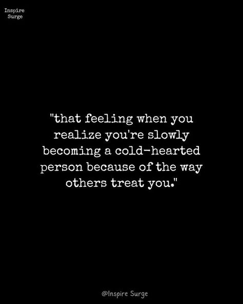 Daily Inspirational Words | "😔💔 ""Cold-hearted transformation."" | Facebook Coldhearted Quotes, Cold Hearted Quotes, Your Heart Quotes, Cold Hearted, Word Play, When You Realize, Heart Quotes, Thought Quotes, Deep Thought