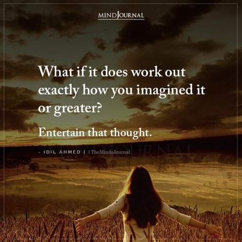 What if it does work out exactly how you imagined it or greater? Entertain that thought. - Idil Ahmed #lifelessons #lifequotes What If It Does Work Out, Idil Ahmed Quotes, Inner Work Quotes, Idil Ahmed, Higher Consciousness Quotes, Consciousness Quotes, Free Mental Health, Outing Quotes, Important Life Lessons