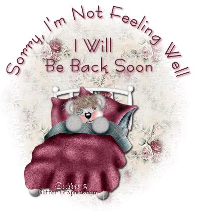 Get Well Soon Glitter Graphics | Glitter Text » Get Well Soon » Sorry I'm Not Feeling Well, Be... Feeling Sick Quotes, I'm Not Feeling Well, Im Not Feeling Well, Get Well Soon Quotes, Sick Quotes, Get Well Messages, Feel Better Quotes, Get Well Quotes, Not Feeling Well