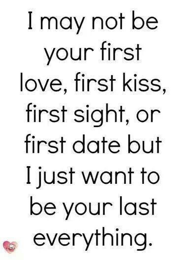 I may not be your first, but I want to be your last. Citation Saint Valentin, Valentines Day Sayings, Valentines Day Love Quotes, Quotes Valentines Day, Valentines Day Quotes For Him, Valentine Quotes, Valentine's Day Quotes, Wish Quotes, Dating Humor