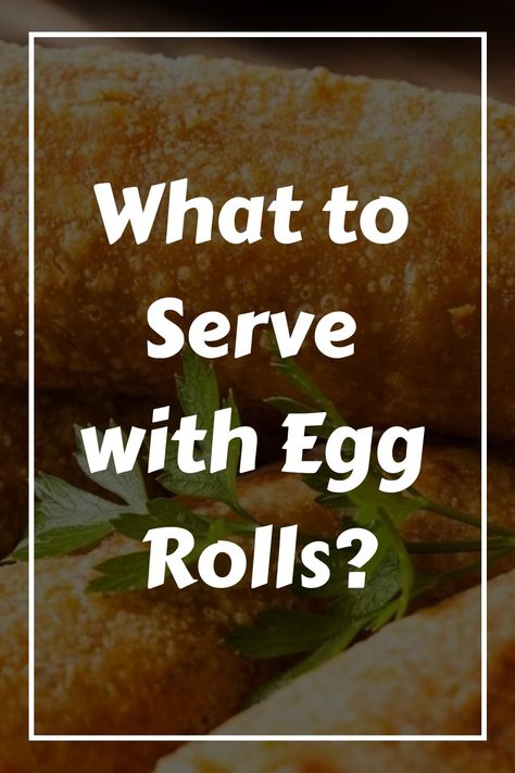 What to Serve with Egg Rolls? Best Egg Rolls Recipe, What To Serve With Egg Rolls, Different Kinds Of Egg Rolls, Chinese Egg Rolls, Egg Roll Filling, Homemade Egg Rolls, Japanese Egg, Wonton Noodles, Chinese Egg