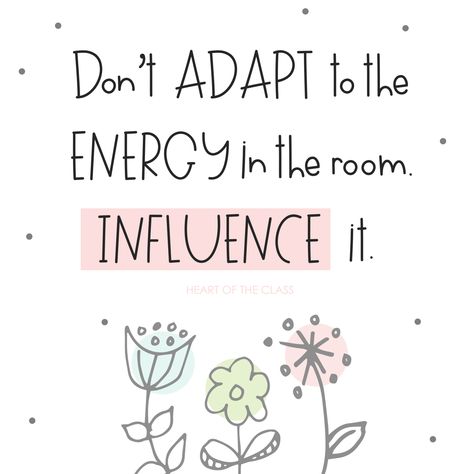 Teacher motivational quote: Don’t adapt to the energy in the room. Influence it. #teachermotivation #heartoftheclass Positive Teacher Quotes, Spring Free Printables, Cozy Classroom Decor, Hello Spring Quotes, Modern Classroom Decor, Cozy Classroom, Goodbye Winter, Fun Posters, Teacher Encouragement