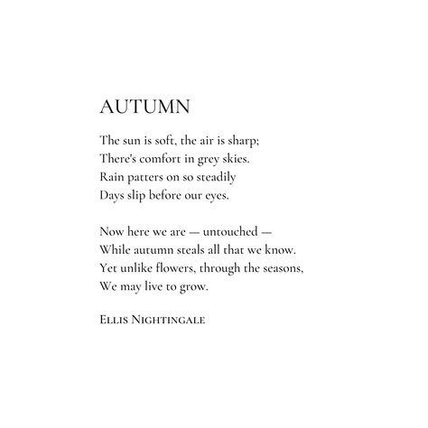 Poetry by Ellis Nightingale Poetry About Autumn, Ellis Nightingale Poetry, Poems About The Seasons, Beautiful Poems About Nature, Love Prose Poetry, Autumn Poems Poetry, Poetry About Life In English, Poem About Night, Spoken Poetry English