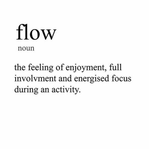 Work Flow Aesthetic, Flow Quotes Happiness, Flow Quotes Mindfulness, Ease And Flow, Flow State Aesthetic, Flow State Quotes, Go With The Flow Tattoo, Flow Activities, Flow Tattoo Ideas