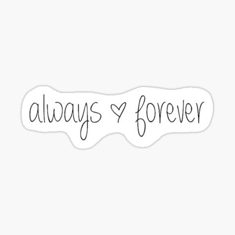 Always And Forever Sticker, Forever Sticker, Always Quotes, Tvd Quotes, Family Stickers, Love Husband Quotes, Tumblr Stickers, Stylist Tattoos, Mothers Day Crafts For Kids