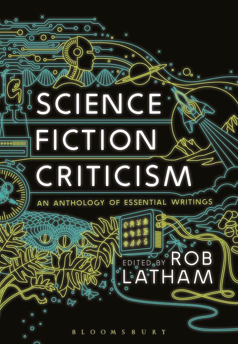 Science Fiction Criticism: An Anthology of Essential Writings: Rob Latham: Bloomsbury Academic Ebook Writing, Literary Criticism, English Book, The Study, Book Cover Design, Ebook Pdf, Audio Books, Science Fiction, Good Books