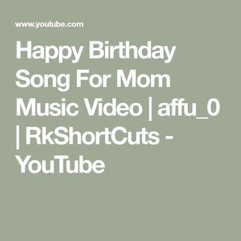 Happy Birthday Song For Mom Music Video | affu_0 | RkShortCuts - YouTube Mom Song, Happy Birthday Song, Birthday Mom, Song Video, Birthday Songs, Happy Birthday Mom, Friends Quotes Funny, New Song, News Songs