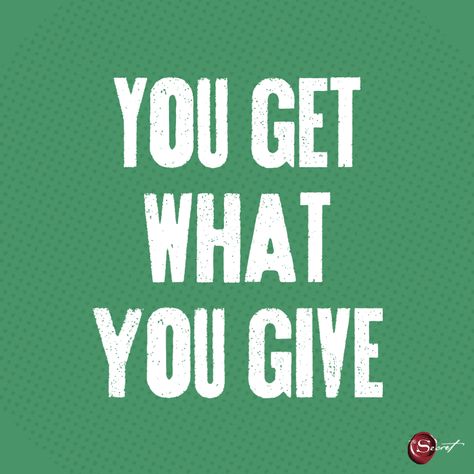 You Get What You Give, Get What You Give, Say What You Mean, Health Routine, Daily Bible, Bad Timing, Say What, What You See, Get In Shape