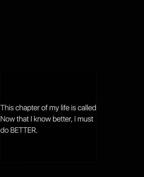 I Know Your Watching Me Quotes, Just Need A Break From Everything, I Will Do Better Quotes, Im Better Now Quotes, This Chapter Of My Life, This Chapter Is About Me, This Chapter Feels Really Good, This Next Chapter Quotes, New Life Chapter Quotes