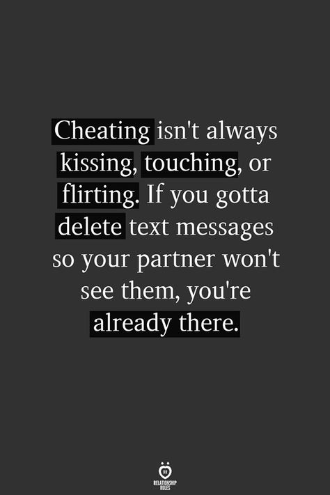 Cheating isn't always kissing, touching, or flirting. If you gotta delete text messages so your partner won't see them, you're already there. Relationship Rules Quotes, Cheater Quotes, Lies Quotes, Betrayal Quotes, Cheating Quotes, Message Quotes, Relationship Rules, Advice Quotes, Marriage Tips