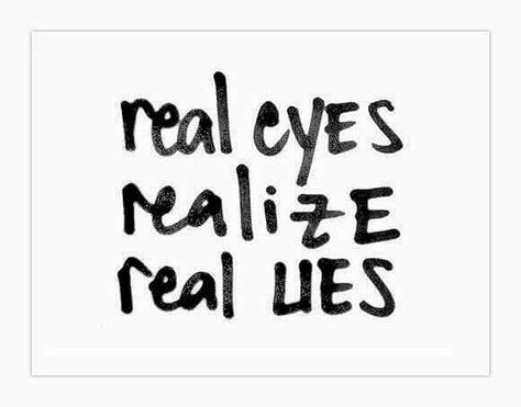 Realisation Real Eyes Realize Real Lies, Real Eyes, Put Yourself First, Tattoo Stencil Outline, Success Criteria, Karma Quotes, Tupac, Family Quotes, Short Quotes