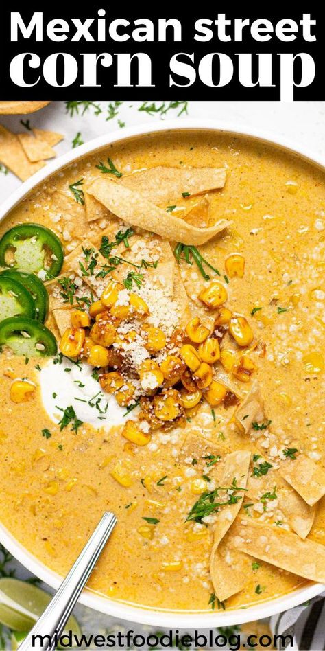 Mexican Street Corn Soup, Street Corn Soup, Corn Soup Recipes, Tortilla Strips, Vegetarian Mexican, Recipes Mexican, Chowder Soup, Mexican Soup, Corn Soup