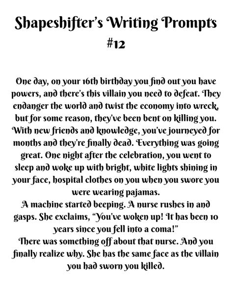 They have to defeat the same villain in multiple dimensions!! Shapeshifter Prompts, Writers Help, Daily Writing Prompts, Story Writing Prompts, Prompts Ideas, Writing Fantasy, Drawing Writing, Writing Things, Book Writing Inspiration