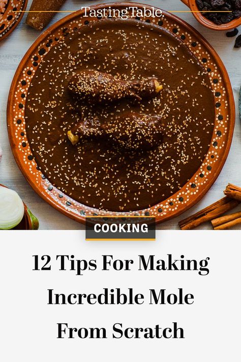 Making mole from scratch is a labor of love, but the result of this labor is delicious. These tips will help you make some delicious mole at home. #Mole #CookingTips Mexican Mole, Mole Recipe, Best Chef, Authentic Recipes, Marriage Tips, Tasting Table, Mexican Dishes, Mole, Cooking Tips