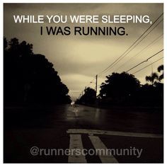 Early Morning Run Quotes. QuotesGram by @quotesgram Inspirational Running Quotes, 5am Club, I Love To Run, Run Like A Girl, Fit Girl Motivation, While You Were Sleeping, Born To Run, Running Quotes, Runner Girl