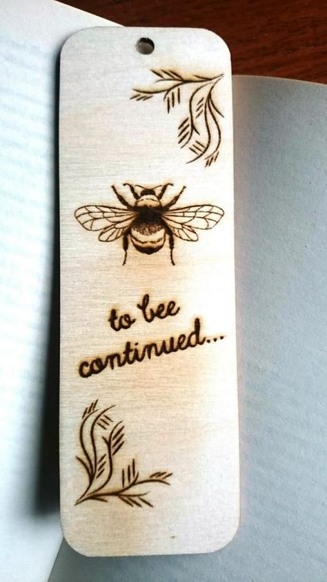 To Bee Continued, Wood Burning Patterns Stencil, Wood Burn Designs, Idee Cricut, Laser Projects, Woodburning Projects, Creative Bookmarks, Wood Burning Crafts, Wood Burning Patterns