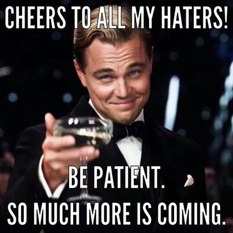 Cheers to all my Haters! Daglig Motivation, Sweet Revenge, Badass Quotes, E Card, Sarcastic Quotes, Shadowhunters, Great Quotes, Wisdom Quotes, Success Quotes