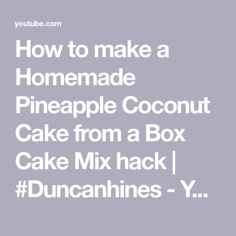 How to make a Homemade Pineapple Coconut Cake from a Box Cake Mix hack | #Duncanhines - YouTube Box Cake Mix Hacks, Cake Mix Hacks, Pineapple Coconut Cake, Coconut Pineapple Cake, Duncan Hines, Pineapple Cake, Box Cake Mix, Pineapple Coconut, Coconut Recipes