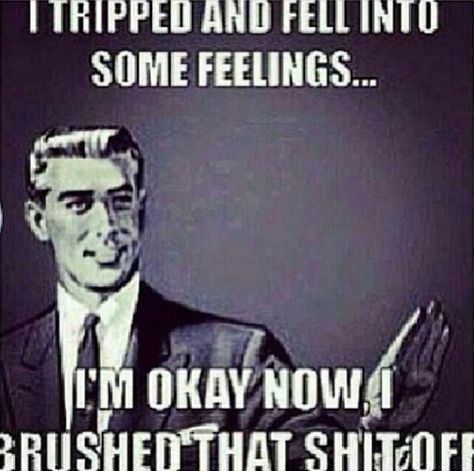 I tripped and fell into some feelings. I'm okay now. I brushed that shit off. – Quotes about relationships & break ups Caught Feelings Quotes, Caught Feelings, Breakup Quotes, Free Stuff, How I Feel, Bones Funny, True Stories, Favorite Quotes, I Laughed