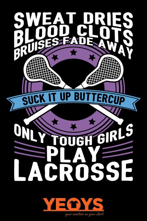 Buttercup Tough Girls Lacrosse - Funny Lacrosse Quotes (♥_♥) Funny Lacrosse Quotes gift with cool distressed lacrosse logo artwork that reads: 'Sweat Dries Blood Clots And Bruises Fade Away Suck It Up Buttercup Only Tough Girls Lacrosse' for Lacrosse Girls, Team Player And Laxing fans. A Funny Sport Quote item. (♥_♥) Comes in different colors, sizes and styles for women, men and kids (♥_♥) #lacrosse #lacrosse team #laxing #lax #cross checking #lacrosse quotes #lacrosse memes #lacrosse puns #lacr Lacrosse Funny, Funny Sports Quotes, Lacrosse Quotes, Girls Lacrosse, Sport Videos, Lacrosse Gifts, Lacrosse Girls, Sport Inspiration, Tough Girl