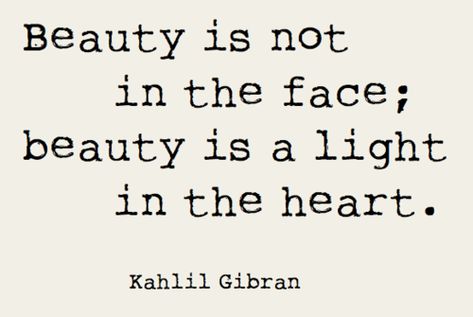 Kahlil Gibran. Kahlil Gibran, Face Beauty, John Watson, Beauty Quotes, Wonderful Words, Quotable Quotes, A Quote, Insomnia, The Words