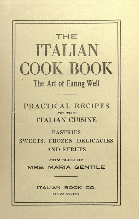 The Italian Cook Book : the Art of Eating Well : practical recipes of the Italian cuisine Vintage Cooking, Cookery Books, Old Fashioned Recipes, Italian Cooking, Retro Recipes, Vintage Cookbooks, Old Recipes, Cooking Skills, Italian Dishes