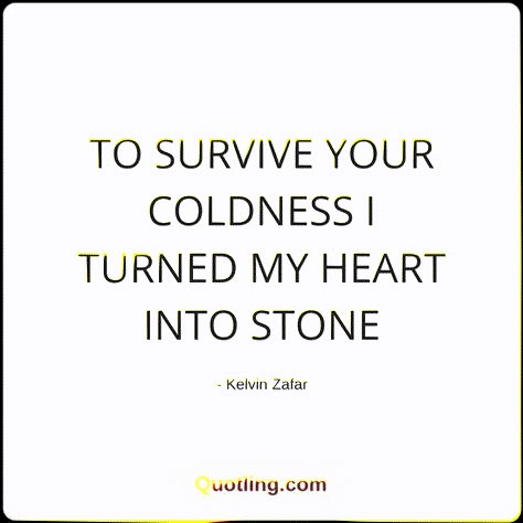 Heart Cold As Ice Quotes, Stone Cold Heart Quotes, Heart Turned Cold Quotes, My Heart Is Cold Quotes, Turning Cold Quotes, I Can Be Cold Hearted Quotes, Getting Cold Quotes, Stone Hearted Quotes Feelings, Go Cold Quotes