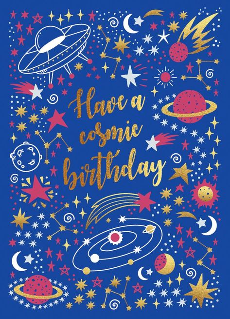 "Have a Cosmic Birthday" by Jane Ryder-Gray Cosmic Birthday, Birthday Club, Beautiful Flowers Images, Happy Birthday Wishes Cards, Fishing Birthday, Advocate Art, Birthday Wishes Cards, Animated Christmas, Encouragement Cards