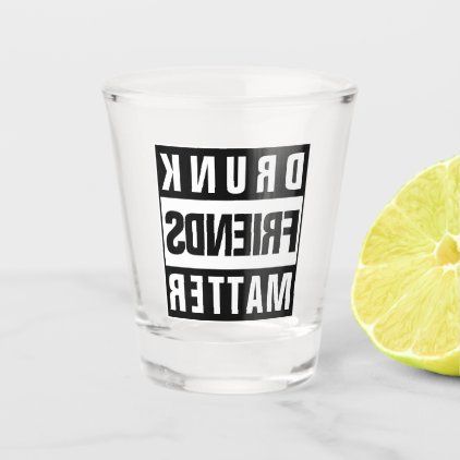 Drunk Friend Quotes, Shot Glass Sayings, Funny Shot Glasses Sayings, Shot Glass Decal, Circut Maker Shot Glasses, Fun Shot Glasses, Beer Pong Party, Drinking Jokes, Party Jokes